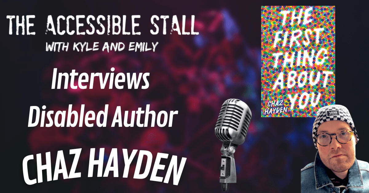 The Accessible Stall with Kyle and Emily interviews disabled author Chaz Hayden